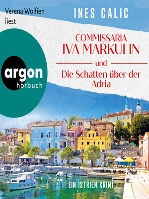cover image of Commissaria Iva Markulin und die Schatten über der Adria--Ein Istrien-Krimi (Ungekürzte Lesung)
